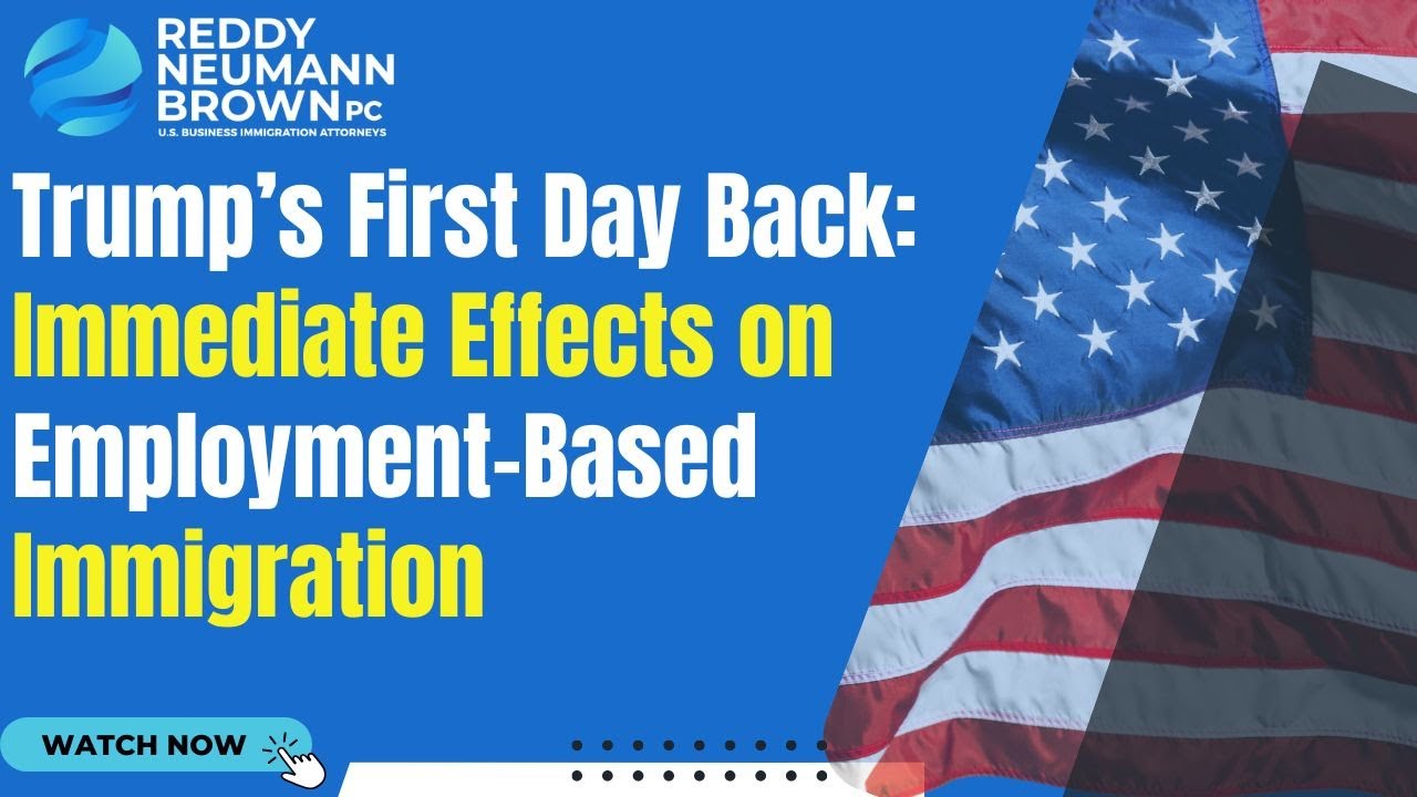 Trump’s First Day Back: Immediate Effects on Employment-Based Immigration