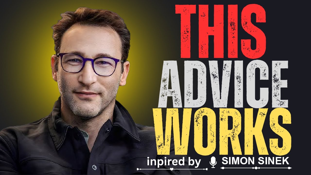 Why One Piece of Advice Can Change Your Life | Simon Sinek