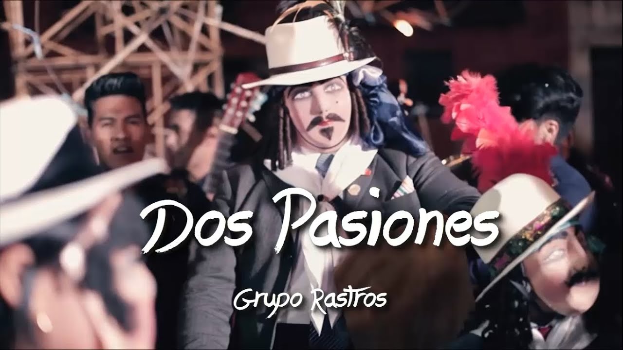 Dos Pasiones - Grupo Rastros ( Letras / Espa&ntilde;ol )