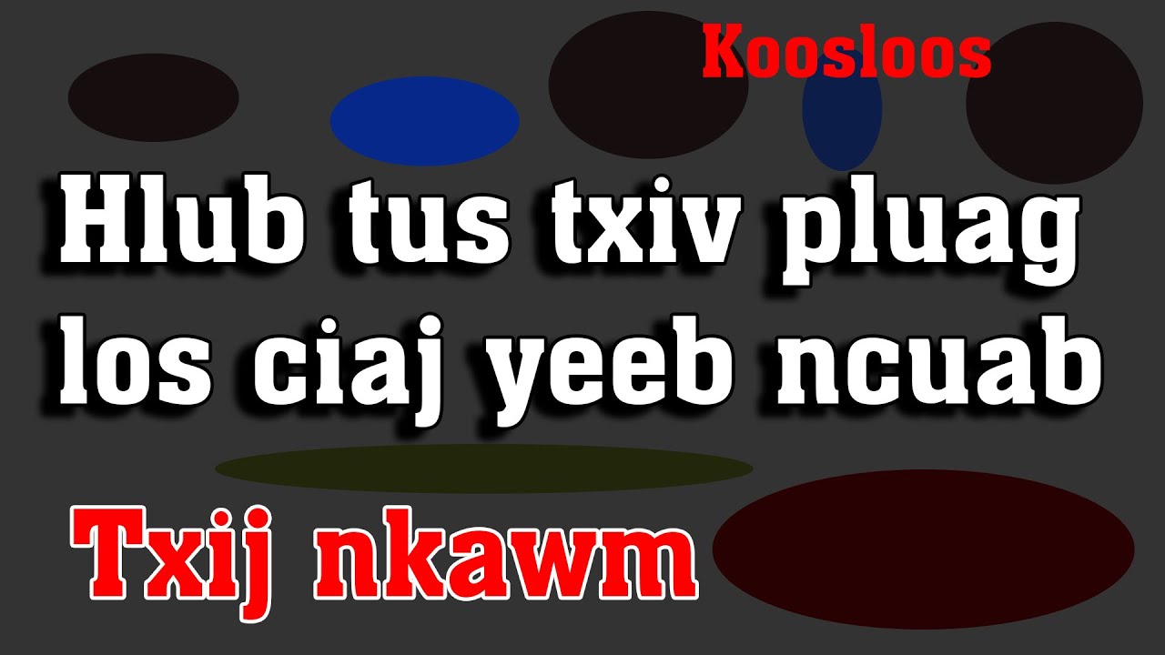 Hlub tus txiv pluag los ciaj yeeb ncuab 5/17/2022