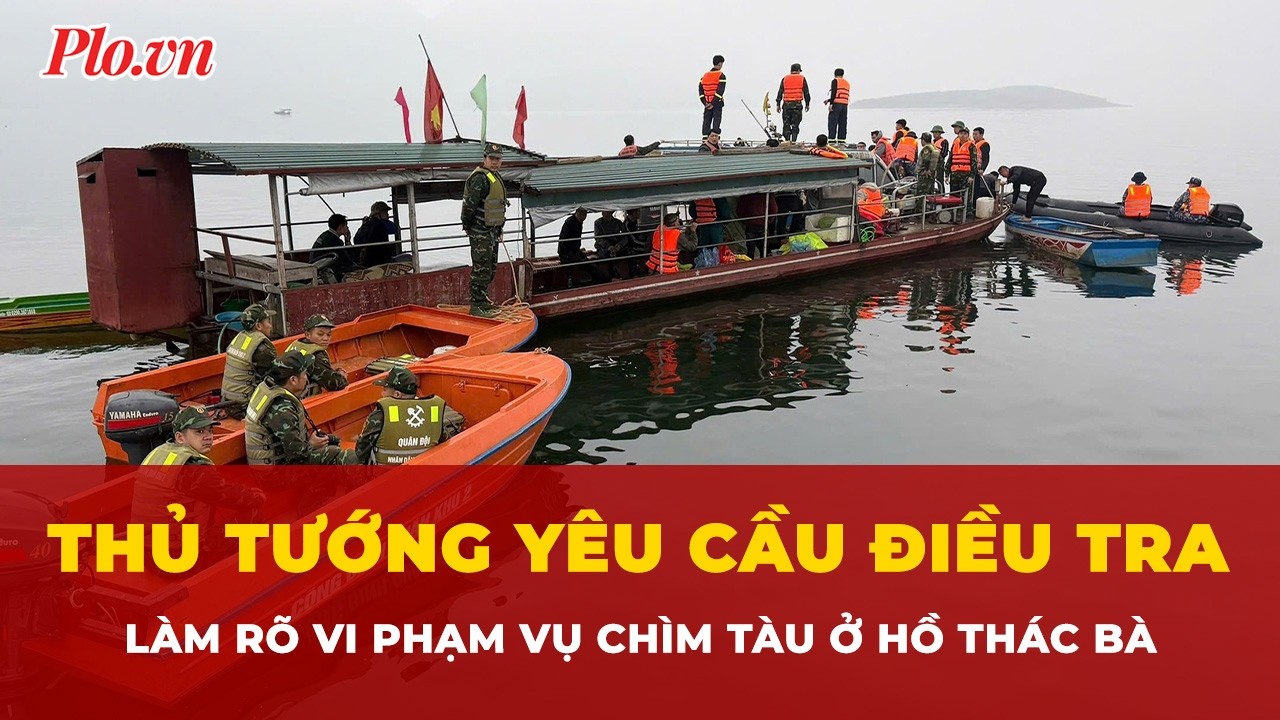 Thủ tướng yêu cầu điều tra, làm rõ vi phạm vụ chìm tàu ở hồ Thác Bà | Tin nhanh