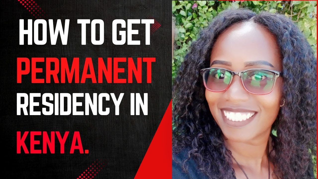 HOW TO GET PERMANENT RESIDENCY IN KENYA, 2025| VISA & PERMITS.