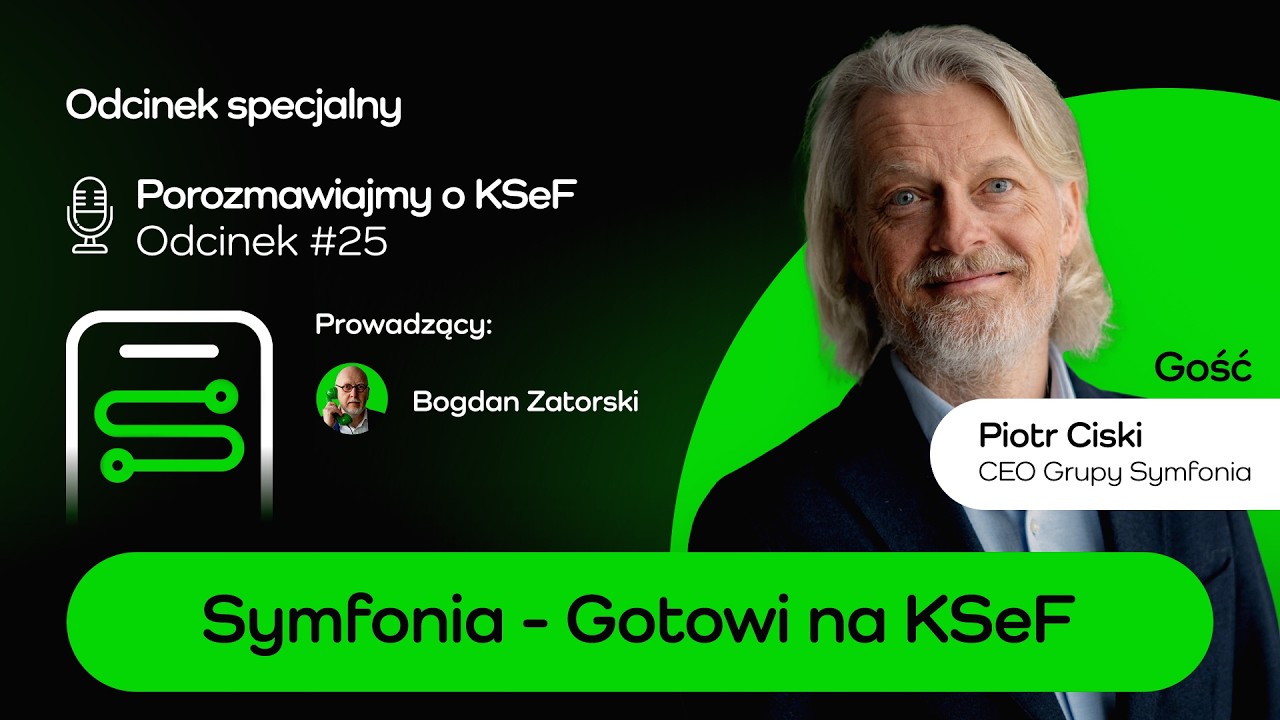 [ZLS #25] Symofnia - Gotowi na KSeF: jak wspieramy biznes  | Piotr Ciski, CEO Grupy Symfonia