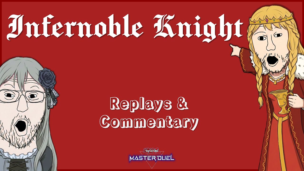 Infernoble Knight Replays and Commentary (educational) Master Duel
