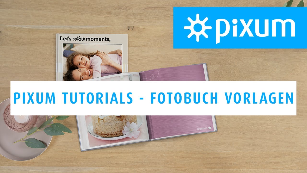 Fotobuch Vorlagen erstellen - Pixum Tutorials