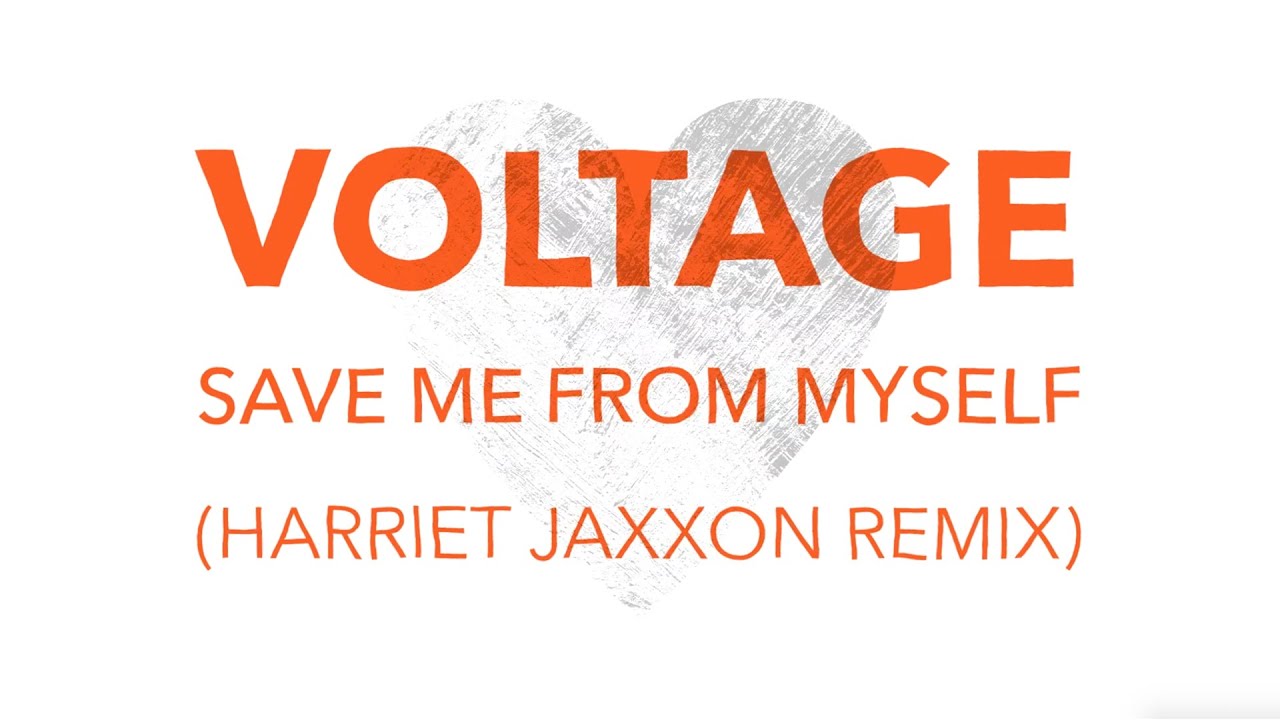 Voltage - Save Me From Myself (Harriet Jaxxon Remix)