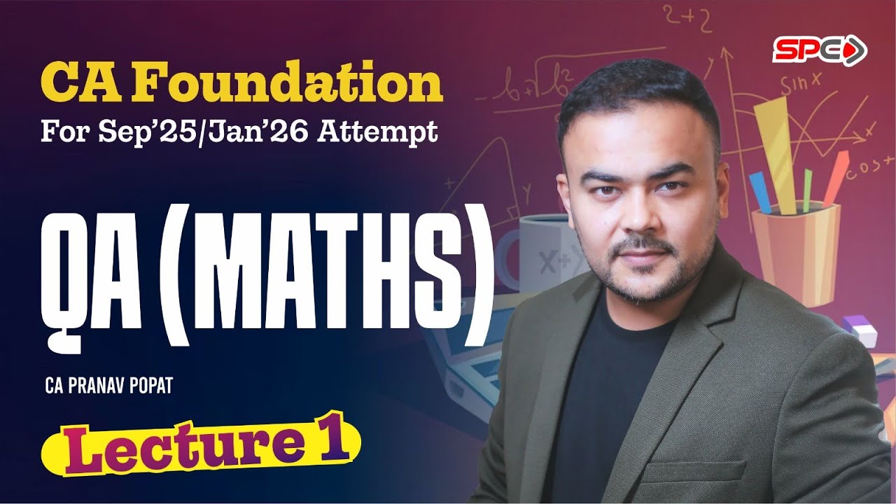 CA Foundation QA (Maths) Lecture 1 For Sep 25 /Jan 26 Attempt By CA Pranav Popat