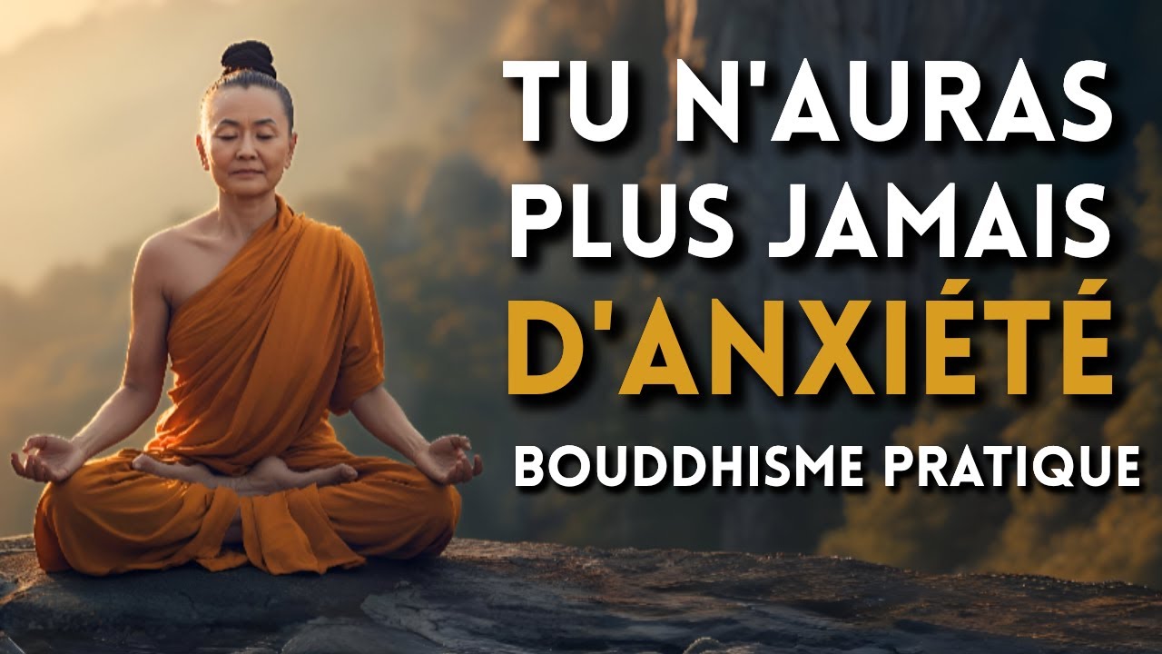 Éliminez l’anxiété avec l’enseignement du Bouddha