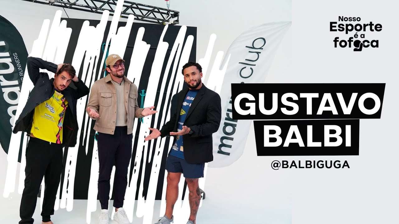 GUSTAVO BALBI | NOSSO ESPORTE É A FOFOCA #12