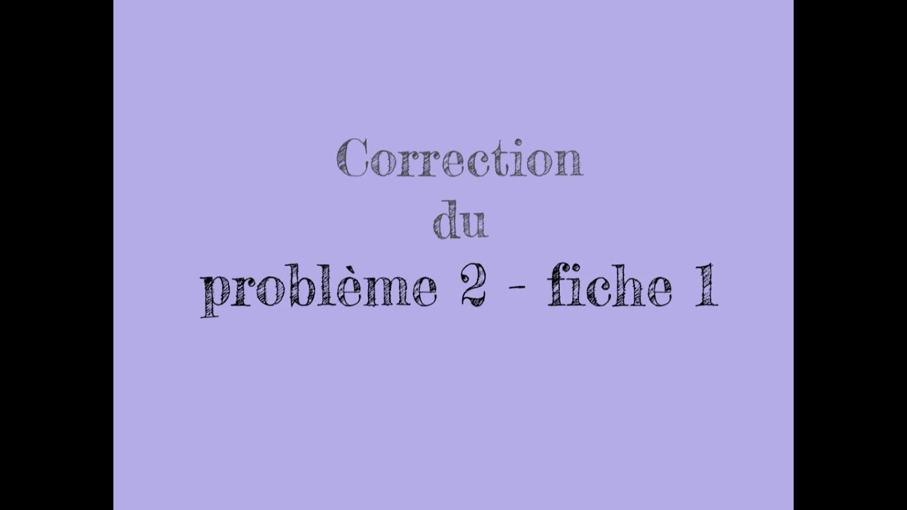 Correction du problème 2 (fiche 1)