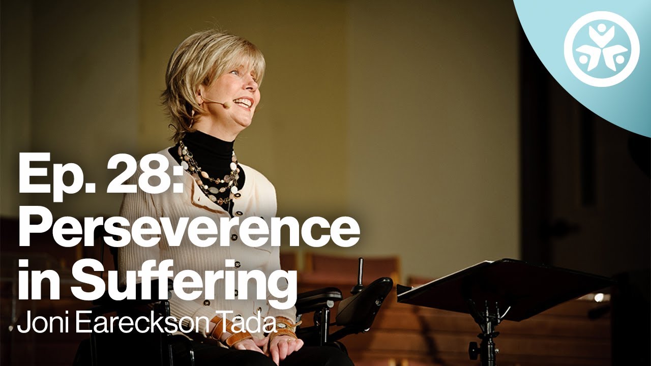 S1E28: Perseverance in Suffering - Joni Eareckson Tada