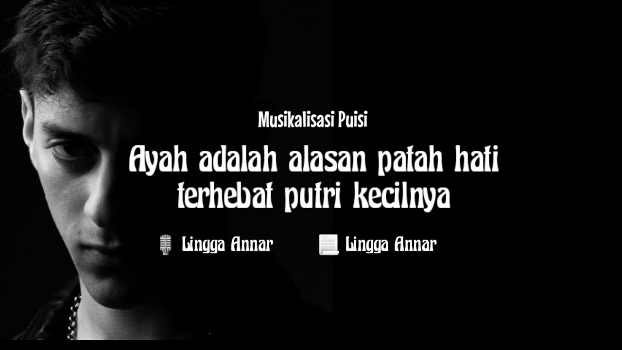 AYAH ADALAH ALASAN PATAH HATI TERHEBAT PUTRI KECILNYA - Lingga Annar