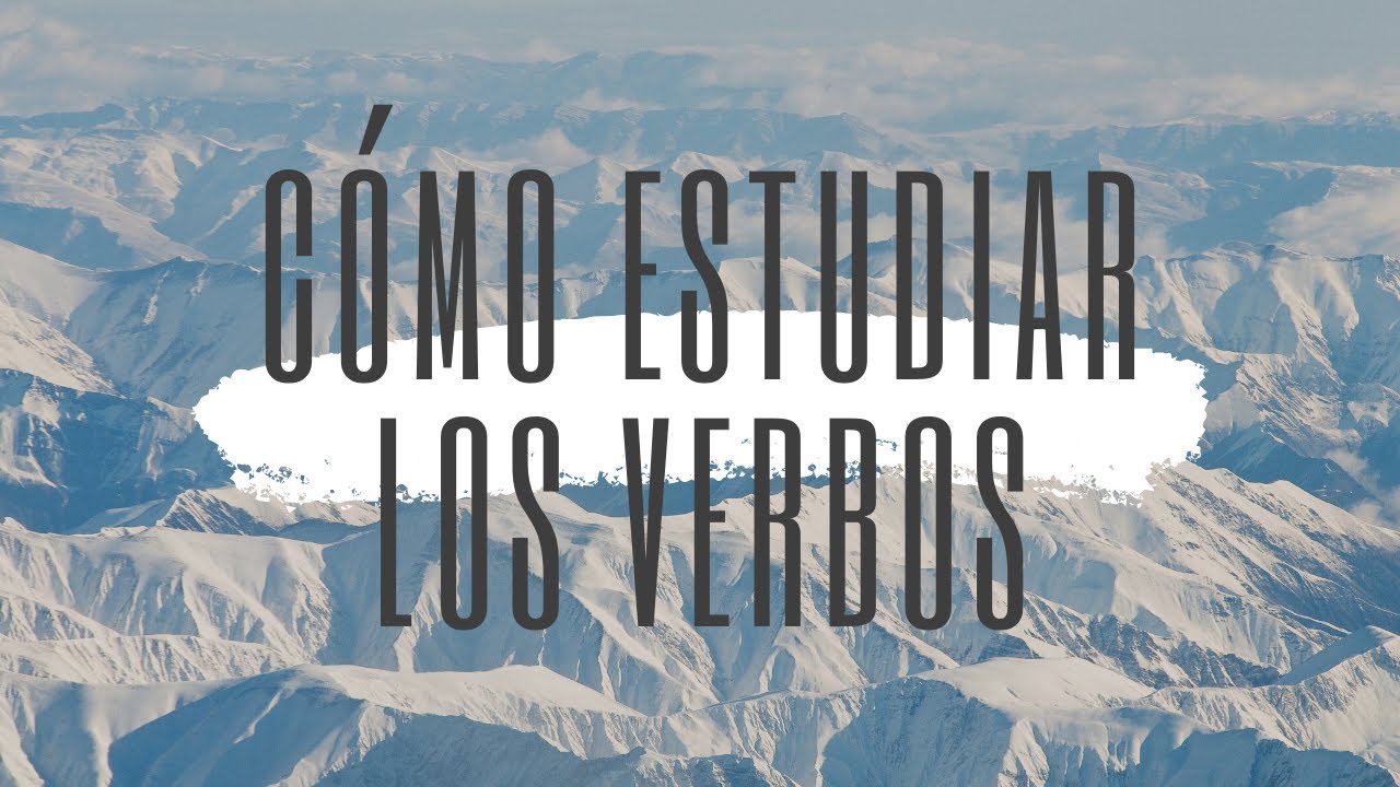 ¿Cómo estudiar los verbos? Paso a paso, Lengua, Acceso a la Universidad mayores de 25 y 45 años.