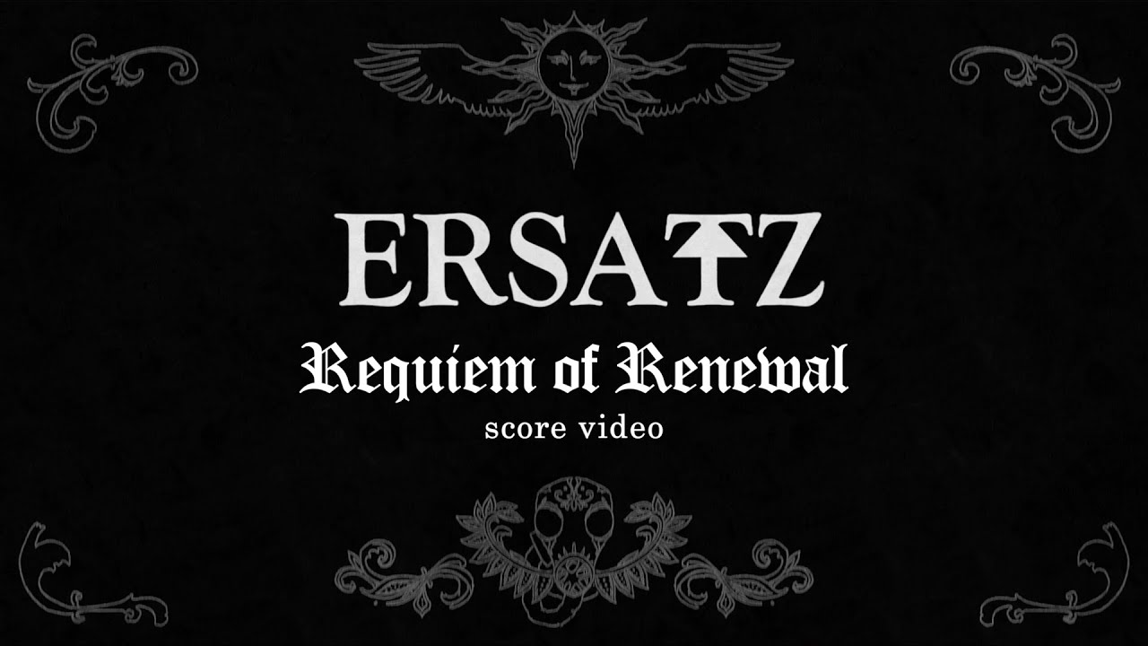Ersatz | Requiem of Renewal | Score Video