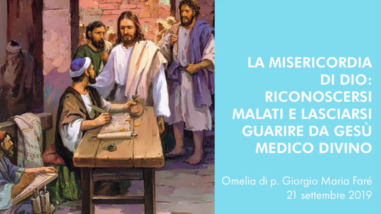 Omelie: La Misericordia: riconoscersi malati e lasciarsi guarire da Gesù - p.Giorgio Maria Faré
