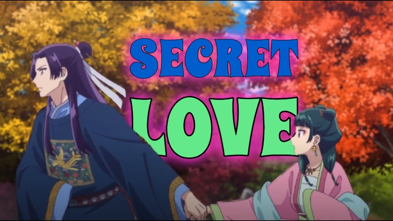 Secret love「AMV 」Maomao x Jinshi // The Apothecary Diaries