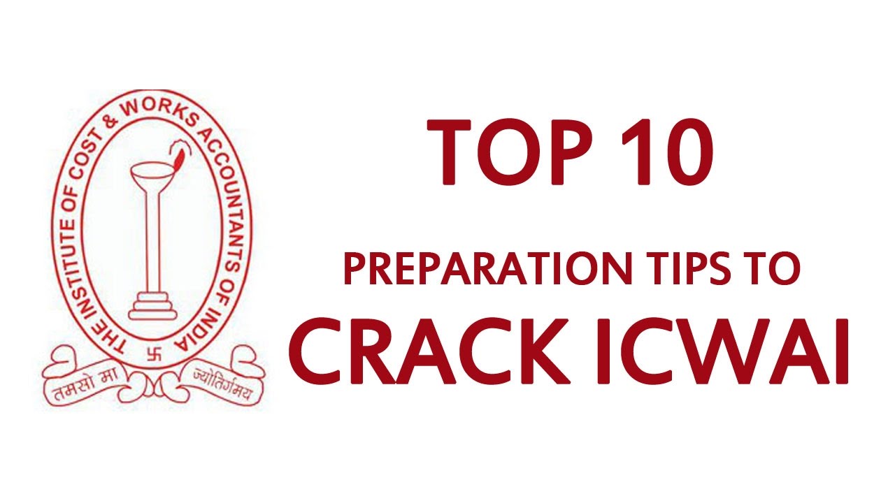 Top 10 Preparation Tips to crack ICWAI
