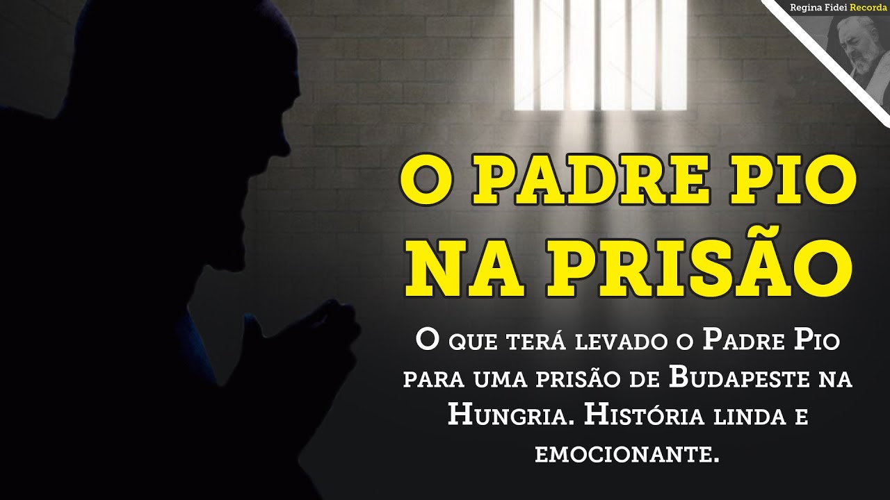 PADRE PIO NUMA PRISÃO HÚNGARA!!!