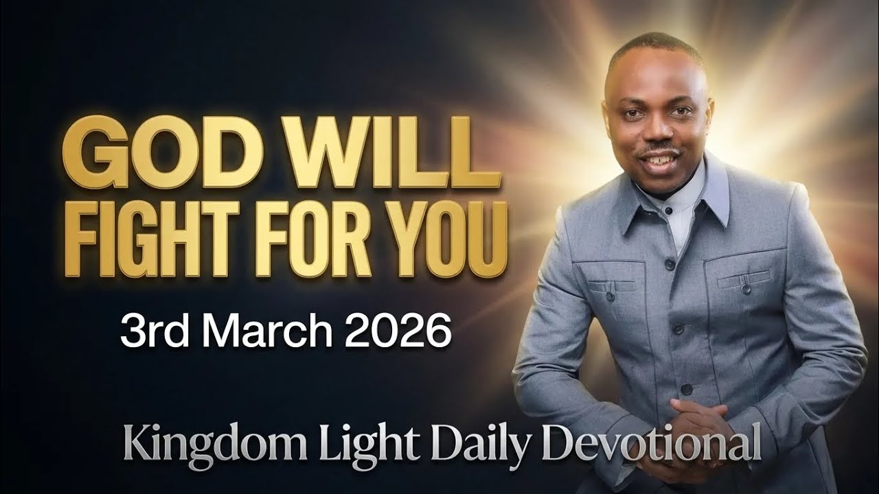 GOD WILL FIGHT FOR YOU.                                    3RD MARCH 2026