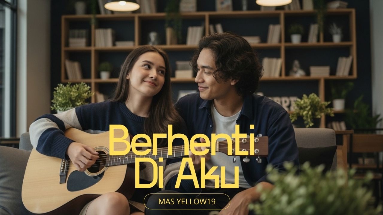 Berhenti di Aku — Lagu Pop Indie Romantis | Original Song by Mas Yellow19