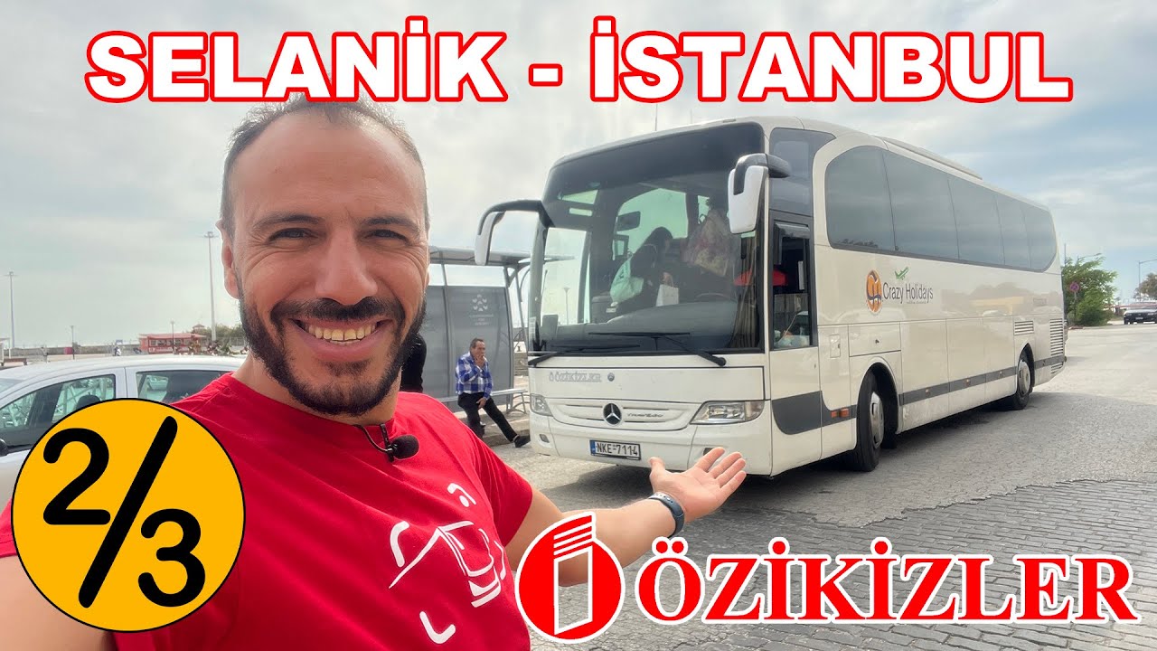 #172 İPSALA SINIR KAPISI GEÇİŞİ / SELANİK - İSTANBUL / ÖZİKİZLER TURİZM