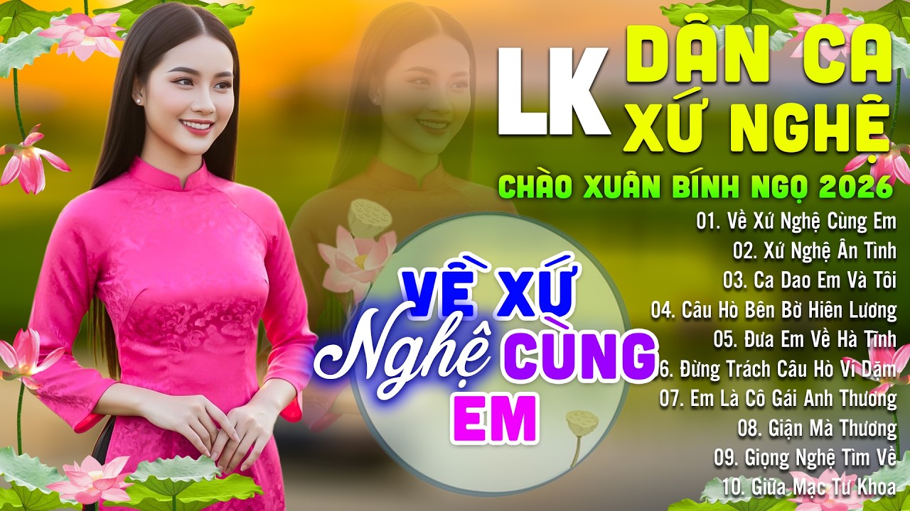 VỀ XỨ NGHỆ CÙNG EM - LK Dân Ca Xứ Nghệ Hay Nhất 2026 - Nhạc Trữ Tình Dân Ca Quê Hương Cực Êm Tai