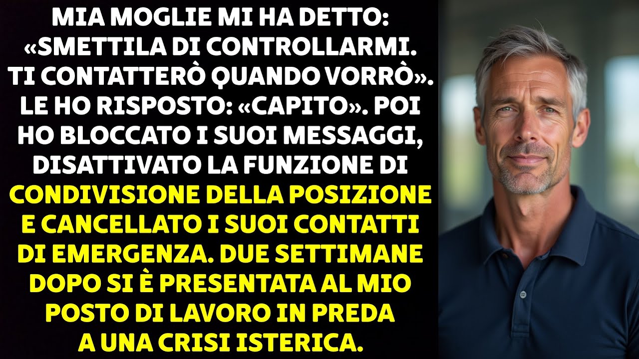 MIA MOGLIE MI HA DETTO: &laquo;SMETTILA DI CONTROLLARMI. TI CONTATTER&Ograve; QUANDO VORR&Ograve;&raquo;. LE HO RISPOSTO: