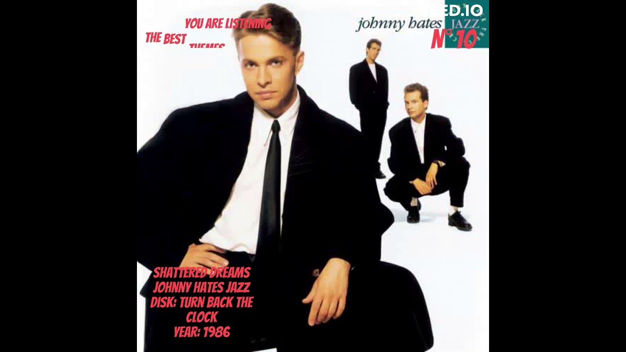 Shattered Dreams - Johnny Hates Jazz