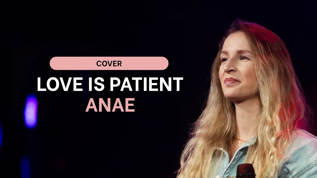 Anae - Love Is Patient (cover) | Upstream
