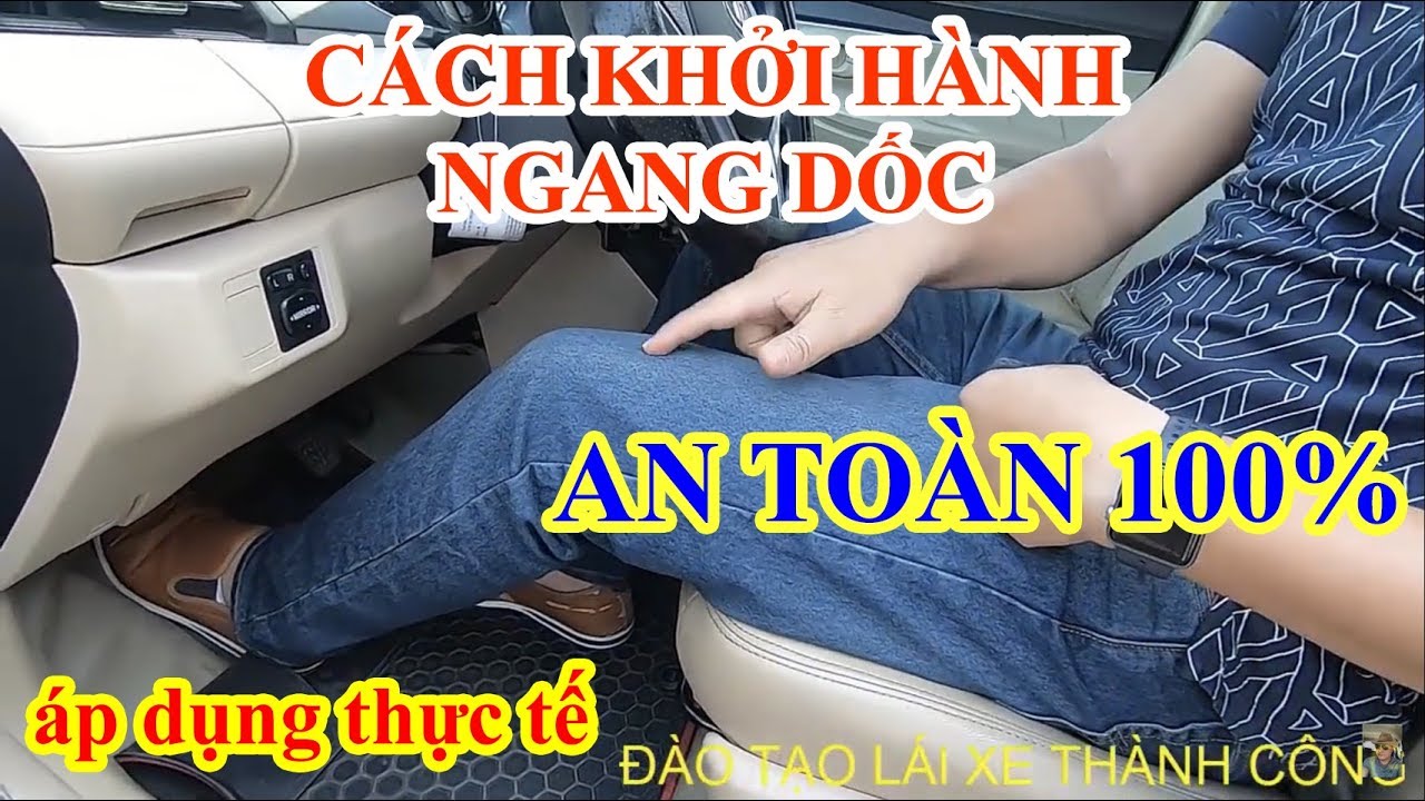 KHỞI HÀNH XE NGANG DỐC VỪA AN TOÀN CHO SÁT HẠCH VỪA ÁP DỤNG NGOÀI THỰC TẾ