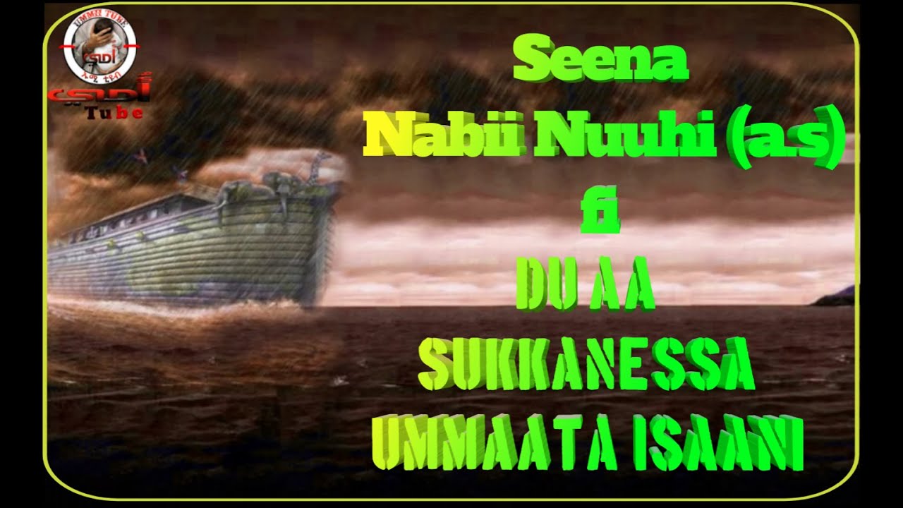 Seenaa Nabii NUUHI (a. s) Afaan Oromootiin Full Album