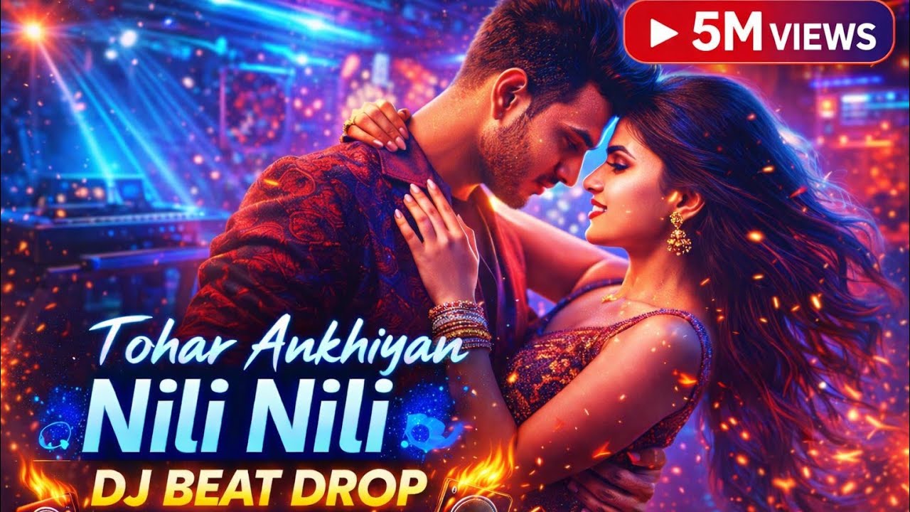 Tohar Ankhiyan Nili Nili 💙 | DJ Beat Drop Bhojpuri Song 2026 🔥