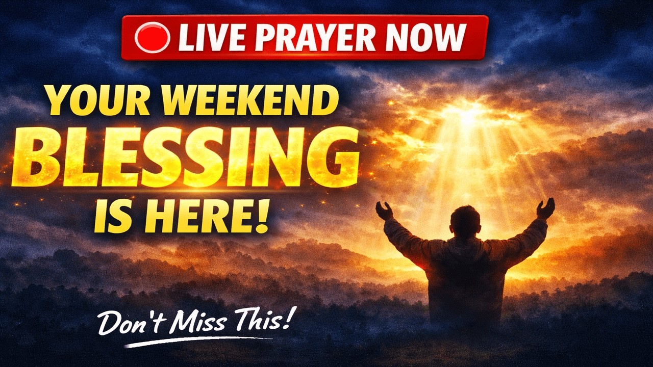 🔴 LIVE PRAYER NOW  YOUR WEEKEND BLESSING IS HERE!