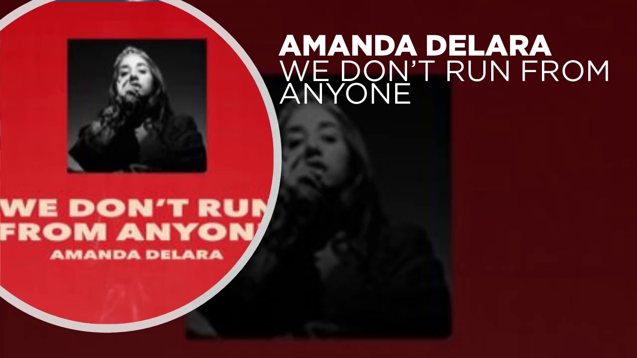 Amanda Delara - We Don't Run From Anyone (Full Audio)