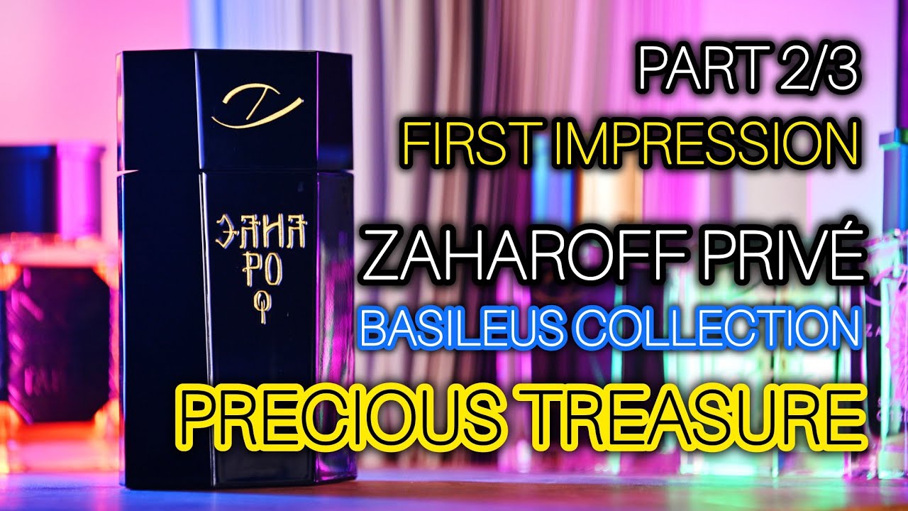 ZAHAROFF PRIVÉ PRECIOUS TREASURE - FIRST IMPRESSION