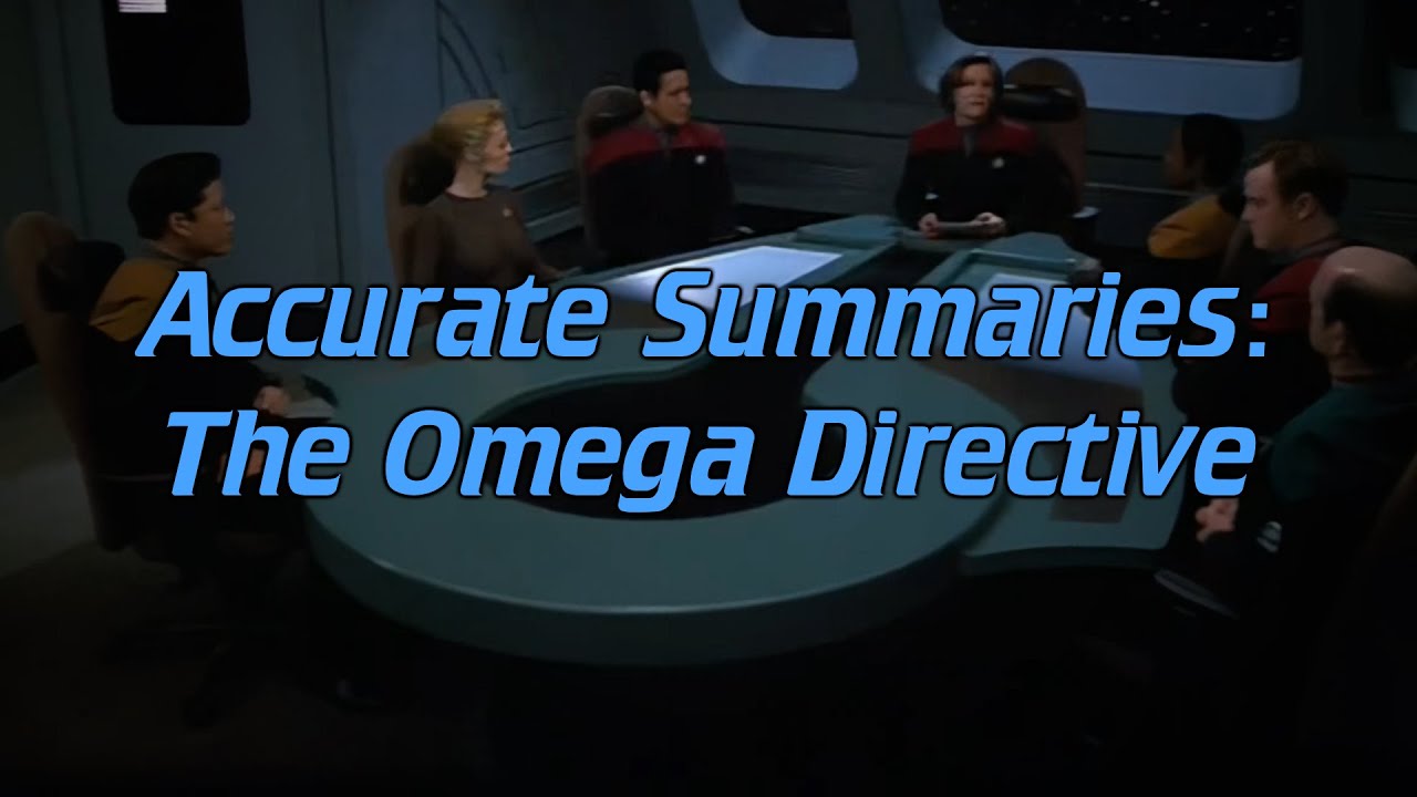 An Accurate Summary of Star Trek: The Omega Directive