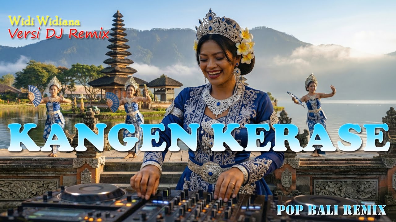 KANGEN KERASE - WIDI WIDIANA VERSI DJ REMIX || DJ BALI TERBARU 2025 || KUMPULAN LAGU BALI