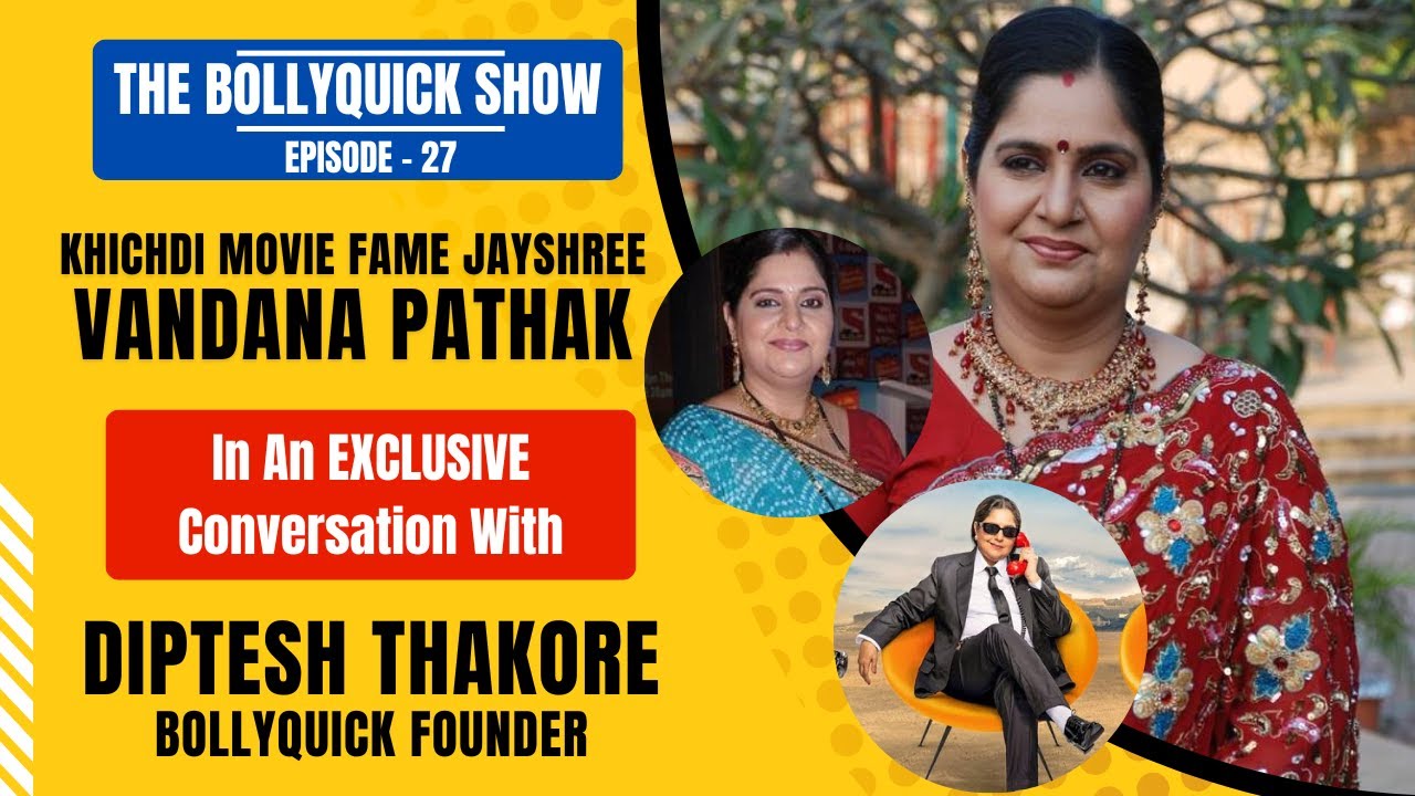 The BollyQuick Show E27: Khichdi 2 Movie fame Actress Vandana Pathak with Host Diptesh Thakore