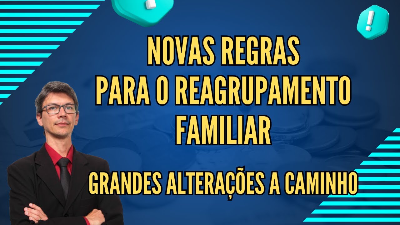 Reagrupamento Familiar - Novas Regras a Caminho