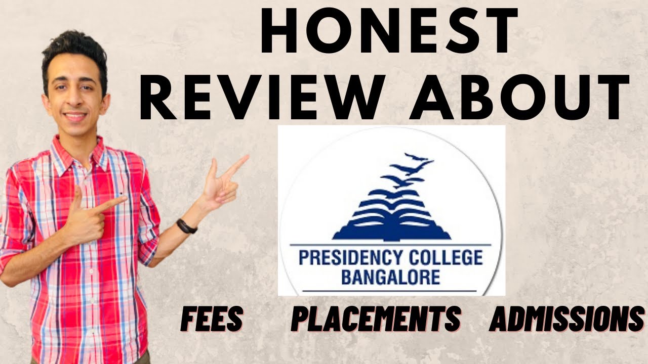 Presidency College, Bangalore - Honest Review | Fees, Admissions, Placements etc