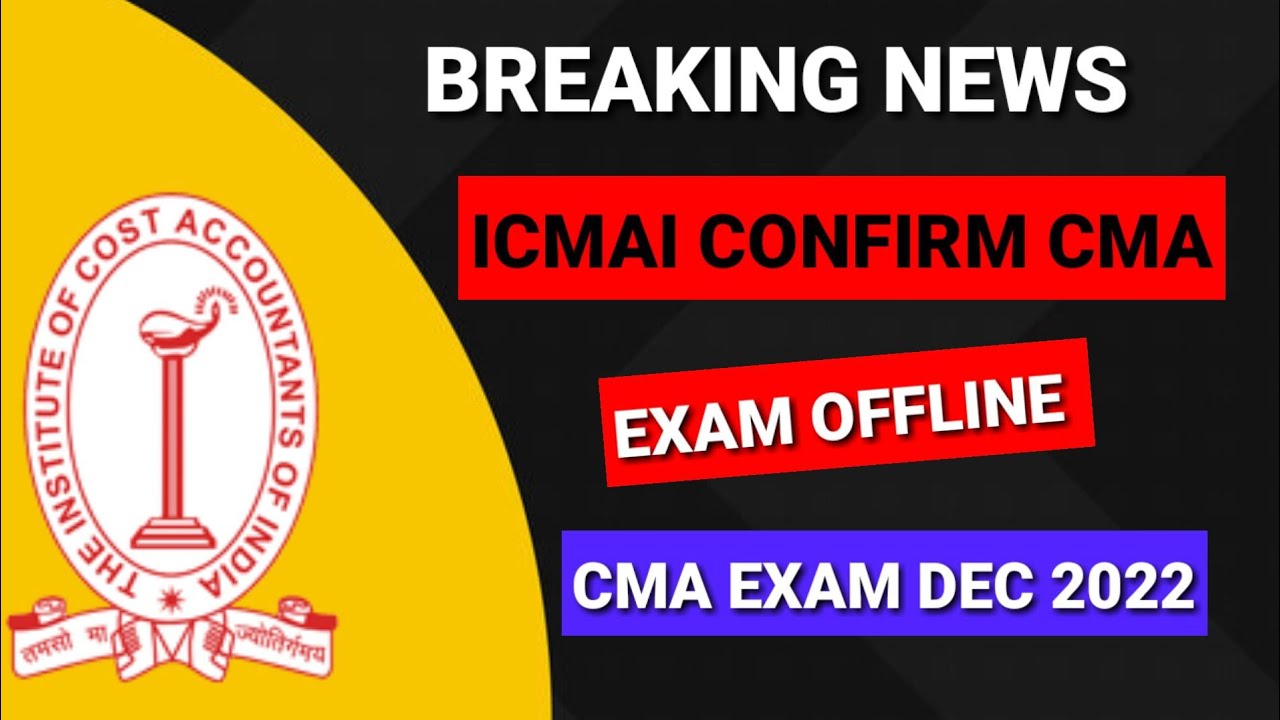 ICMAI Official Announcement CMA Exam Offline || CMA Exam December 2022