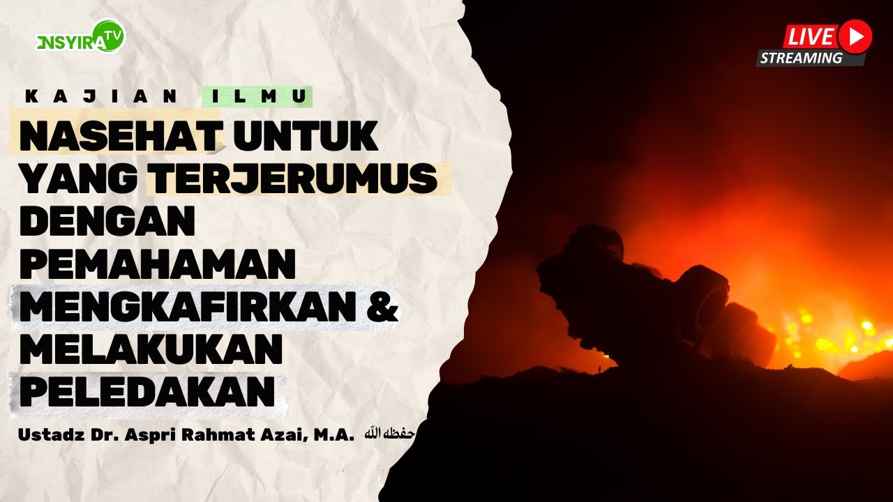 🔴 [LIVE] Nasehat Untuk Yang Terjerumus Dengan Pemahaman Mengkafirkan & Melakukan Peledakan