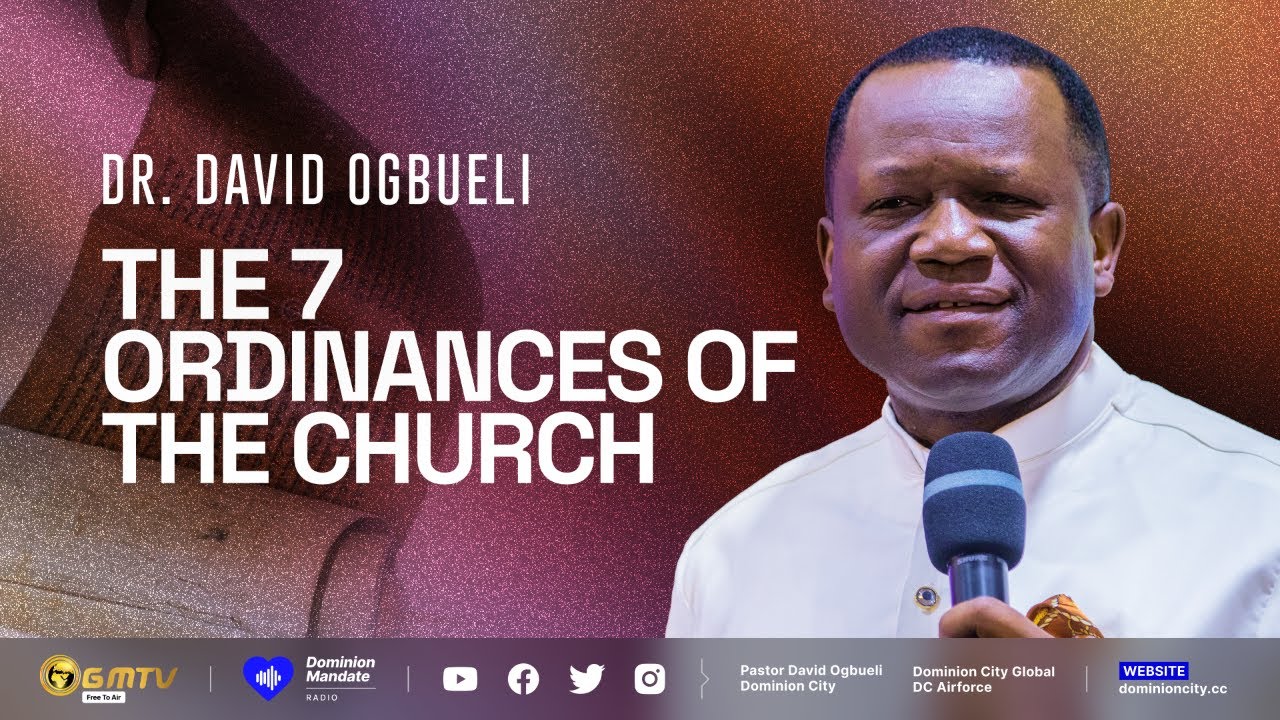 THE SEVEN ORDINANCES OF THE CHURCH | DR DAVID OGBUELI #church #ordinances