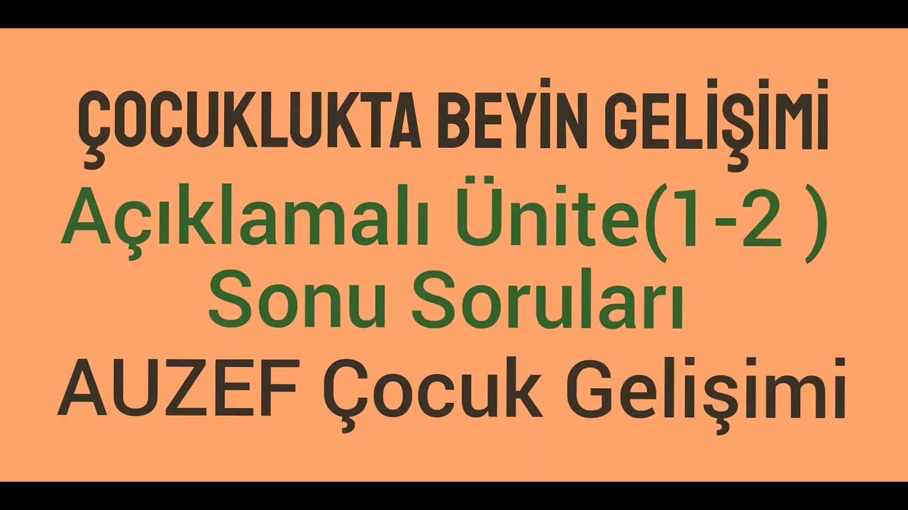 AUZEF/Çocuklukta Beyin Gelişimi/1.-2. Ünite Sonu Soruları/Çocuk Gelişimi