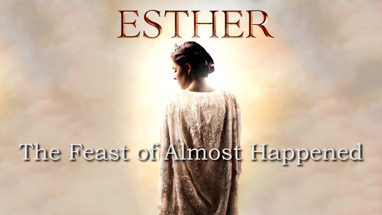 Esther - Part 3 - The Feast of Almost Happened - Pastor Raymond Woodward