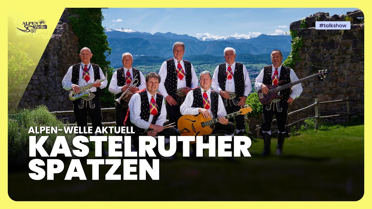 Kastelruther Spatzen - Herz und Heimat | Alpen-Welle Aktuell | Alpen-Welle