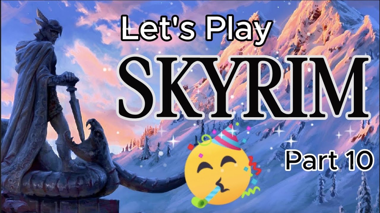 Birthday Stream!!! A Night to Remember| Let's Play Skyrim: pt 10