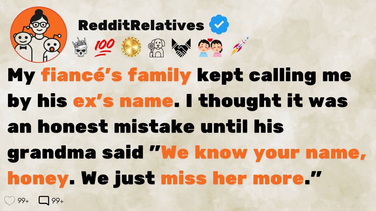 [FULL STORY] My fiancé's family kept calling me by his ex's name. I thought it was an honest...