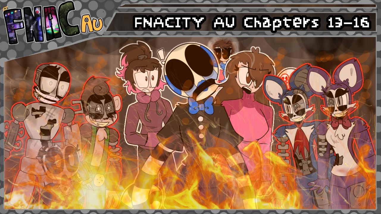 Объяснение истории FNACITY AU - Главы 13-16: Всё, Конец Всего.
