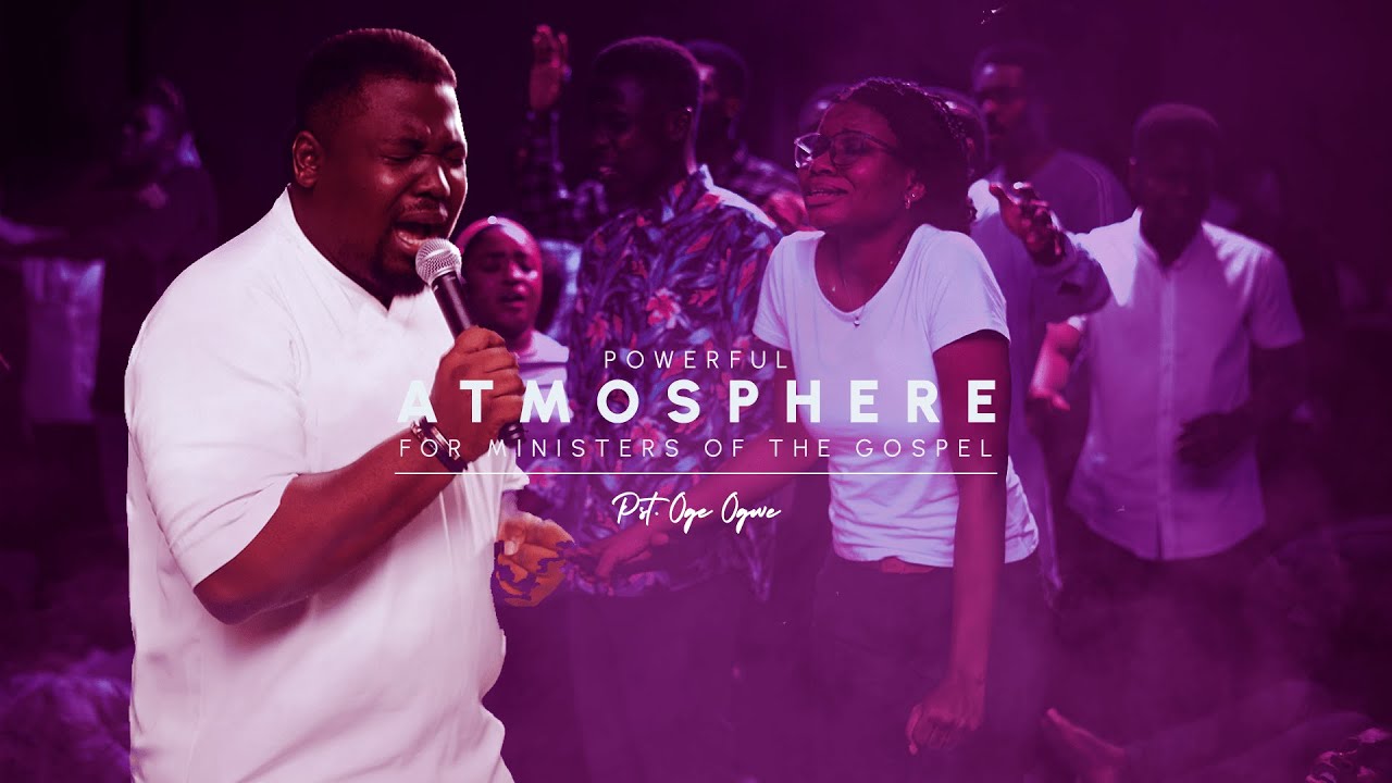 MUST WATCH!! POWERFUL ATMOSPHERE FOR MINISTERS OF THE GOSPEL WITH PASTOR OGE